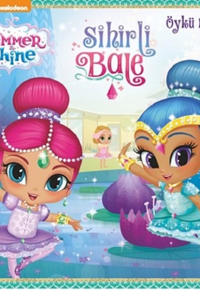 Shimmer and Shine-Sihirli Bale-Öykü Kitabı Shimmer and Shine-Sihirli Bale-Öykü Kitabı