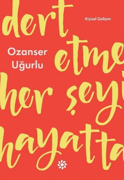 Dert Etme Her Şeyi Hayatta Dert Etme Her Şeyi Hayatta