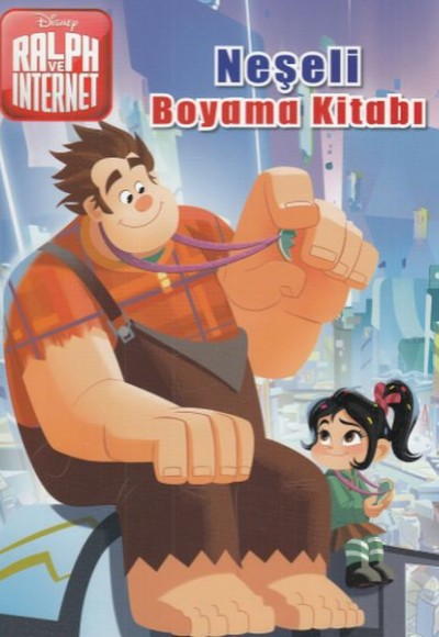 Disney Ralph ve İnternet - Neşeli Boyama Kitabı Disney Ralph ve İnternet - Neşeli Boyama Kitabı