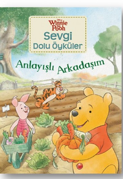 Winnie Sevgi Dolu Öyküler - Anlayışlı Arkadaşım Winnie Sevgi Dolu Öyküler - Anlayışlı Arkadaşım