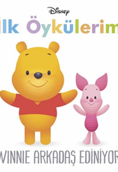 Disney İlk Öykülerim - Winnie Arkadaş Ediniyor Disney İlk Öykülerim - Winnie Arkadaş Ediniyor