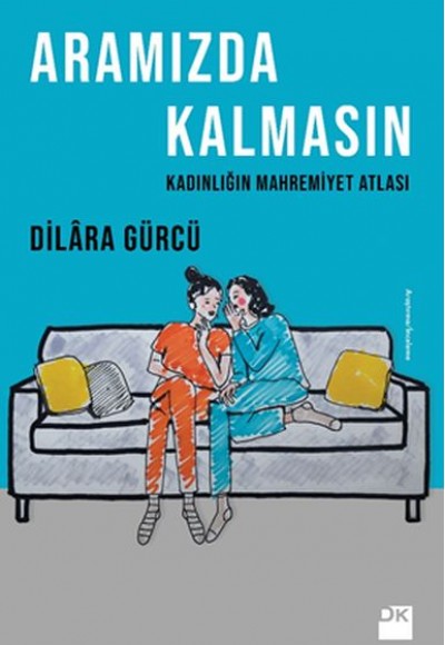 Aramızda Kalmasın - Kadınlığın Mahremiyet Atlası Aramızda Kalmasın - Kadınlığın Mahremiyet Atlası