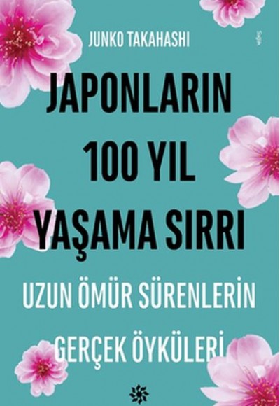 Japonların 100 Yıl Yaşama Sırrı - Uzun Ömür Sürenlerin Gerçek Öyküleri Japonların 100 Yıl Yaşama Sırrı - Uzun Ömür Sürenlerin Gerçek Öyküleri