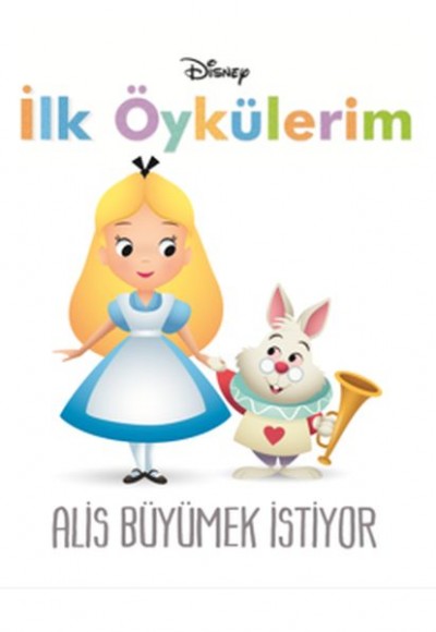 Disney İlk Öykülerim Alis Büyümek İstiyor Disney İlk Öykülerim Alis Büyümek İstiyor