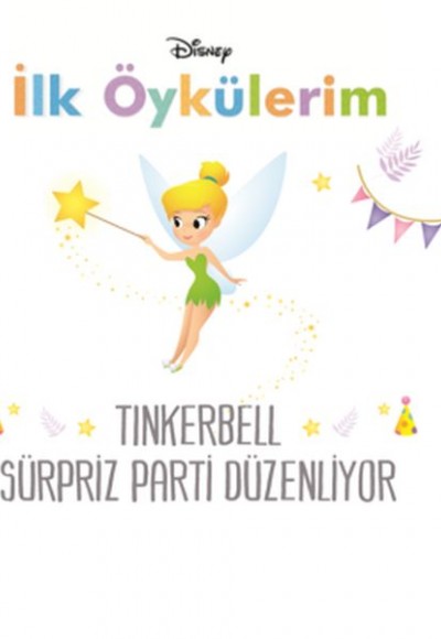 Disney İlk Öykülerim - Tinkerbell Sürpriz Parti Düzenliyor Disney İlk Öykülerim - Tinkerbell Sürpriz Parti Düzenliyor