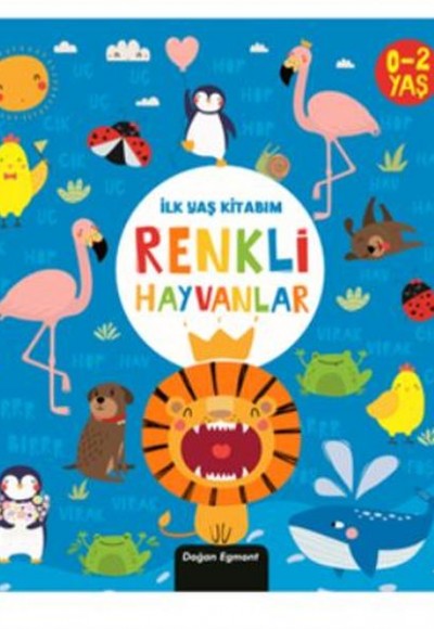 İlk Yaş Kitabım Renkli Hayvanlar İlk Yaş Kitabım Renkli Hayvanlar
