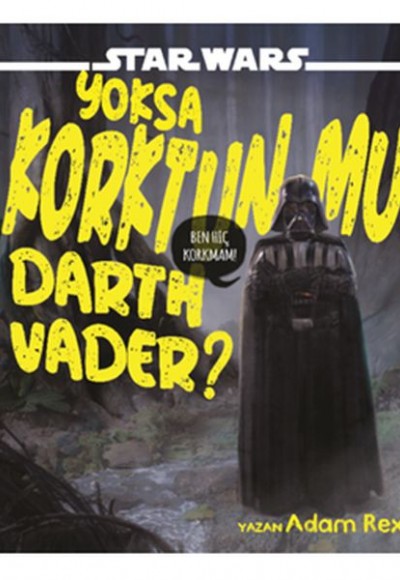 Star Wars - Yoksa Korktunmu Darth Vader? Star Wars - Yoksa Korktunmu Darth Vader?