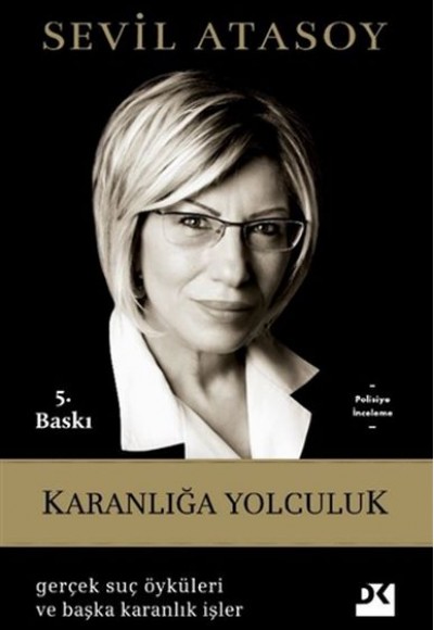 Karanlığa Yolculuk - Gerçek Suç Öyküleri ve Başka Karanlık İşler Karanlığa Yolculuk - Gerçek Suç Öyküleri ve Başka Karanlık İşler