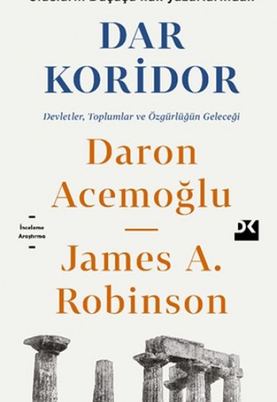 Dar Koridor - Devletler, Toplumlar ve Özgürlüğün Geleceği Dar Koridor - Devletler, Toplumlar ve Özgürlüğün Geleceği