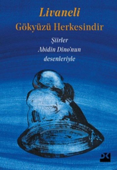 Gökyüzü Herkesindir - Şiirler - Abidin Dino'nun Desenleriyle Gökyüzü Herkesindir - Şiirler - Abidin Dino'nun Desenleriyle