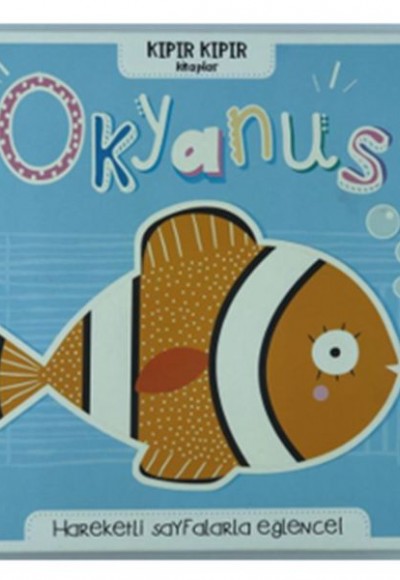Okyanus - Kıpır Kıpır Kitaplar Okyanus - Kıpır Kıpır Kitaplar