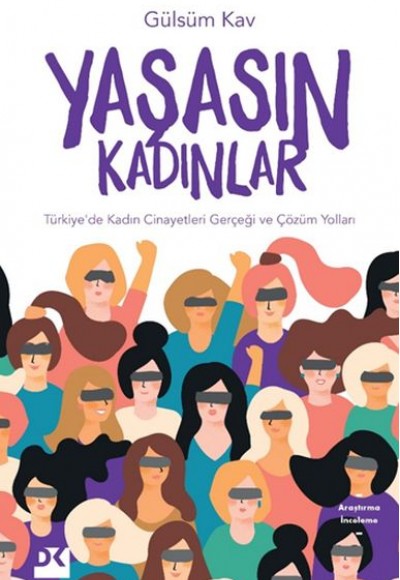Yaşasın Kadınlar - Türkiye'de Kadın Cinayetleri Gerçeği ve Çözüm Yolları Yaşasın Kadınlar - Türkiye'de Kadın Cinayetleri Gerçeği ve Çözüm Yolları