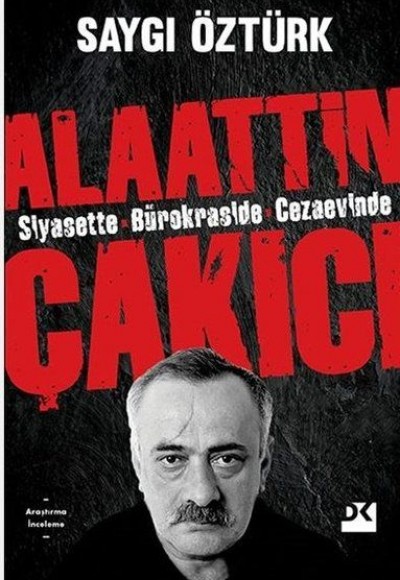 Alaattin Çakıcı - Siyasette Bürokraside Cezaevinde Alaattin Çakıcı - Siyasette Bürokraside Cezaevinde