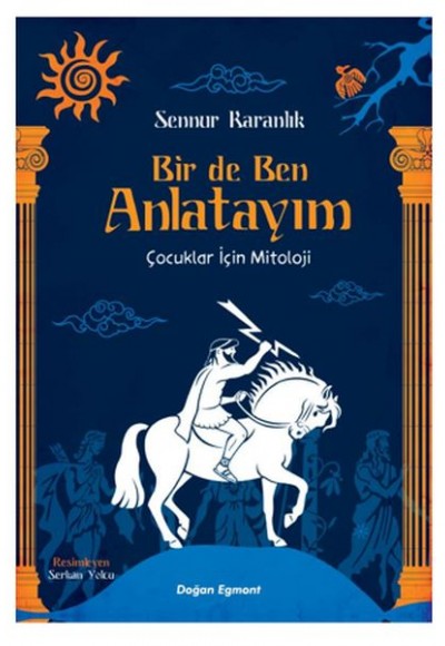 Bir De Ben Anlatayım - Çocuklar İçin Mitoloji Bir De Ben Anlatayım - Çocuklar İçin Mitoloji