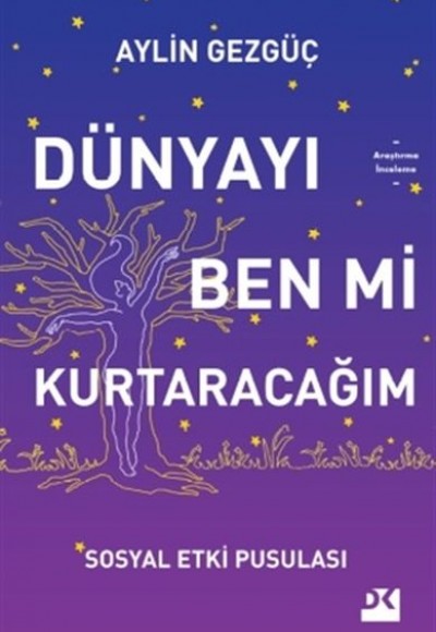 Dünyayı Ben Mi Kurtaracağım - Sosyal Etki Pusulası Dünyayı Ben Mi Kurtaracağım - Sosyal Etki Pusulası