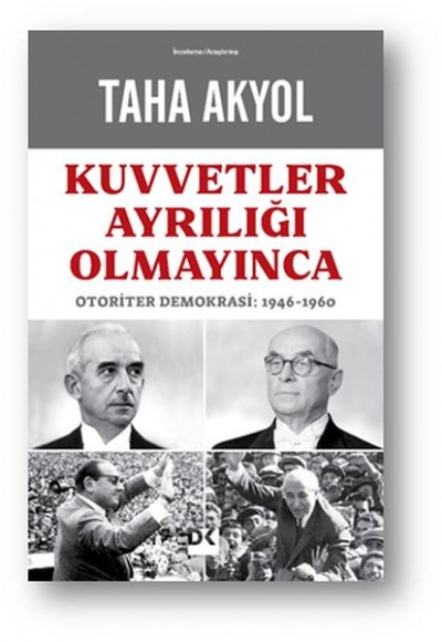 Kuvvetler Ayrılığı Olmayınca - Otoriter Demokrasi: 1946-1960 Kuvvetler Ayrılığı Olmayınca - Otoriter Demokrasi: 1946-1960