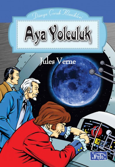 Dünya Çocuk Klasikleri Dizisi Aya Yolculuk Dünya Çocuk Klasikleri Dizisi Aya Yolculuk