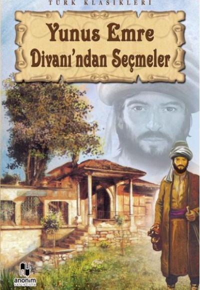 Yunus Emre Divanı'ndan Seçmeler Yunus Emre Divanı'ndan Seçmeler