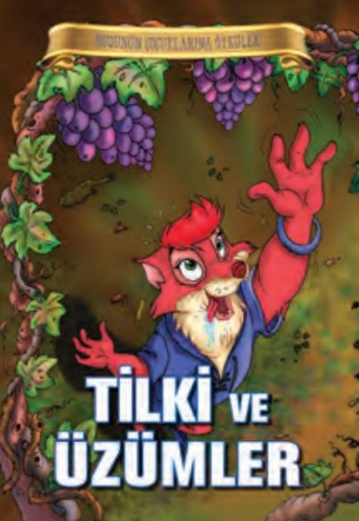 Bugünün Çocuklarına Öyküler - Tilki ve Üzümler Bugünün Çocuklarına Öyküler - Tilki ve Üzümler