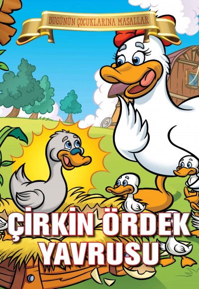 Çirkin Ördek Yavrusu - Bugünün Çocuklarına Masallar Çirkin Ördek Yavrusu - Bugünün Çocuklarına Masallar
