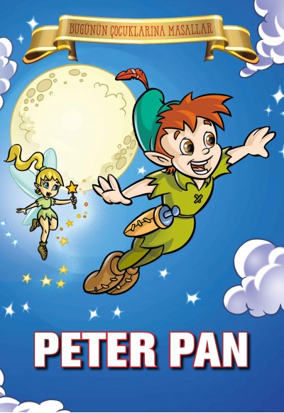 Peter Pan - Bugünün Çocuklarına Masallar Peter Pan - Bugünün Çocuklarına Masallar