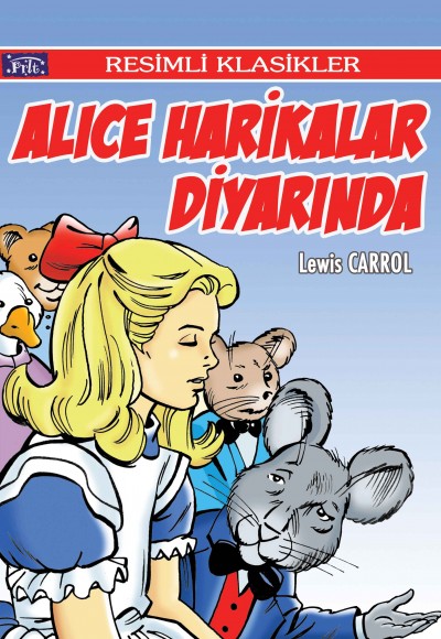 Resimli Klasikler Dizisi Alice Harikalar Diyarında Resimli Klasikler Dizisi Alice Harikalar Diyarında