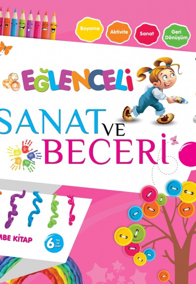 Eğlenceli Sanat ve Beceri - Pembe Kitap +6 Yaş