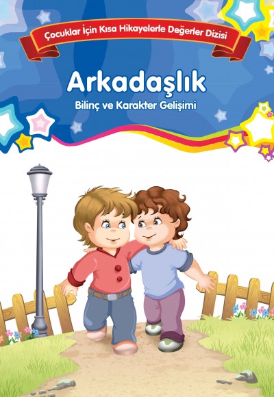 Arkadaşlık - Bilinç ve Karakter Gelişimi Arkadaşlık - Bilinç ve Karakter Gelişimi
