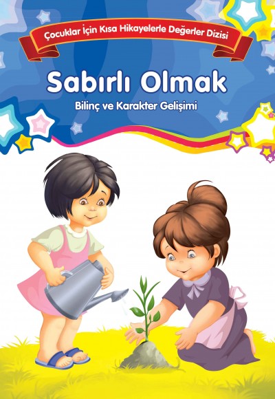 Sabırlı Olmak - Bilinç ve Karakter Gelişimi Sabırlı Olmak - Bilinç ve Karakter Gelişimi