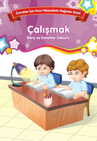 Çalışmak - Bilinç ve Karakter Gelişimi Çalışmak - Bilinç ve Karakter Gelişimi
