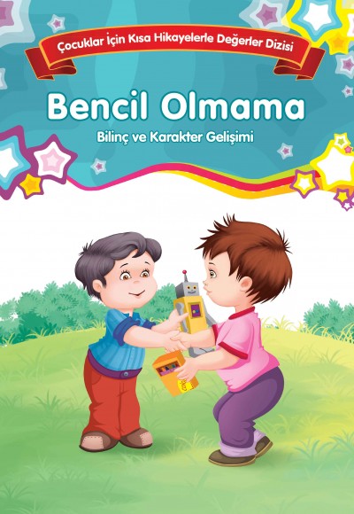 Bencil Olmama - Bilinç ve Karakter Gelişimi Bencil Olmama - Bilinç ve Karakter Gelişimi