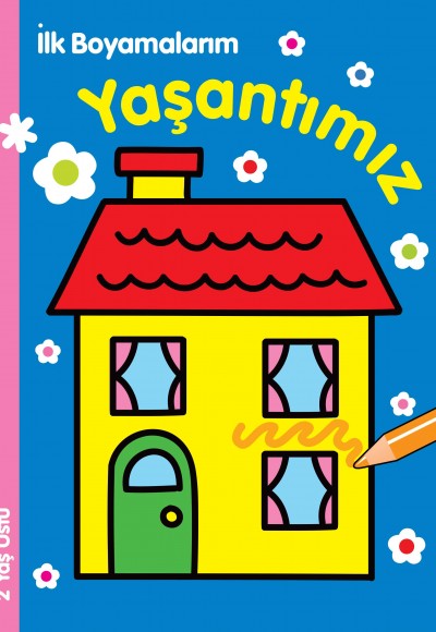 İlk Boyamalarım - Yaşantımız