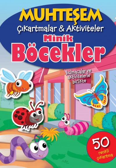 Muhteşem Çıkartmalar ve Aktiviteler - Minik Böcekler Muhteşem Çıkartmalar ve Aktiviteler - Minik Böcekler