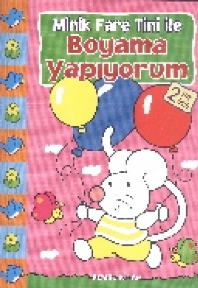 Minik Fare Tini ile Boyama Yapıyorum : Pembe Kitap (2 Yaş Üstü) Minik Fare Tini ile Boyama Yapıyorum : Pembe Kitap (2 Yaş Üstü)