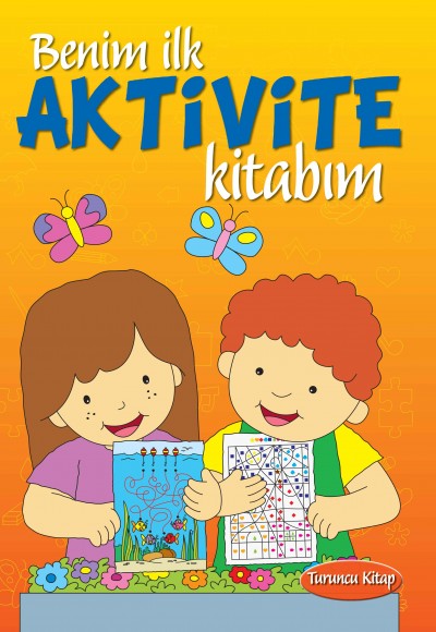 Benim İlk Aktivite Kitabım (Turuncu Kitap) Benim İlk Aktivite Kitabım (Turuncu Kitap)