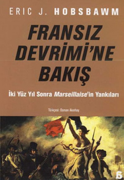 Fransız Devrimine Bakış - İkiyüz Yıl Sonra Marseillaise'in Yankıları Fransız Devrimine Bakış - İkiyüz Yıl Sonra Marseillaise'in Yankıları