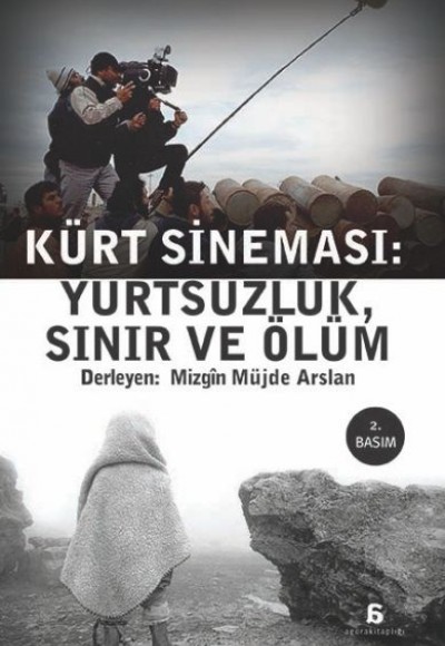 Kürt Sineması: Yurtsuzluk, Sınır ve Ölüm Kürt Sineması: Yurtsuzluk, Sınır ve Ölüm