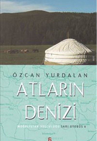 Atların Denizi - Moğolistan Yolculuğu Atların Denizi - Moğolistan Yolculuğu