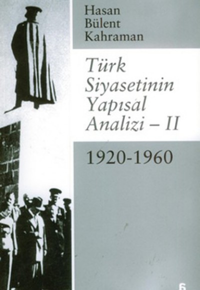 Türk Siyasetinin Yapısal Analizi 2 - 1920/1960 Türk Siyasetinin Yapısal Analizi 2 - 1920/1960