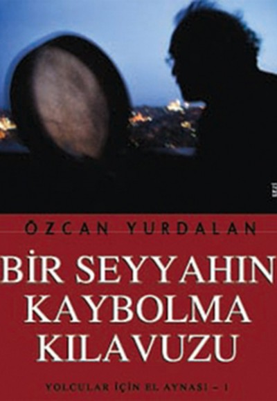 Bir Seyyahın Kaybolma Kılavuzu Bir Seyyahın Kaybolma Kılavuzu