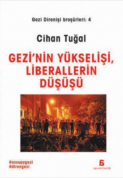 Gezi'nin Yükselişi, ve Liberalizmin Düşüşü Gezi'nin Yükselişi, ve Liberalizmin Düşüşü