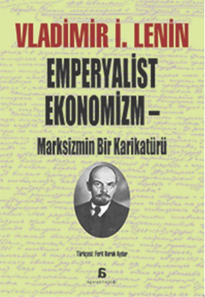 Emperyalist Ekonomizm - Marksizmin Bir Karikatürü Emperyalist Ekonomizm - Marksizmin Bir Karikatürü