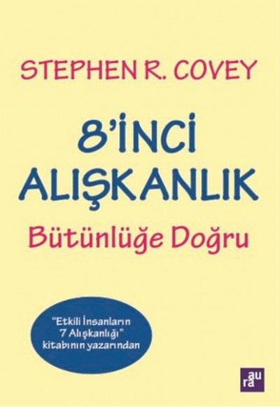 8'inci Alışkanlık Bütünlüğe Doğru 8'inci Alışkanlık Bütünlüğe Doğru