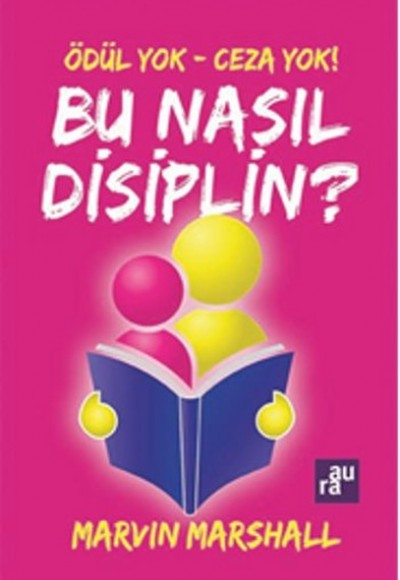 Ödül Yok - Ceza Yok ! Bu Nasıl Disiplin? Ödül Yok - Ceza Yok ! Bu Nasıl Disiplin?