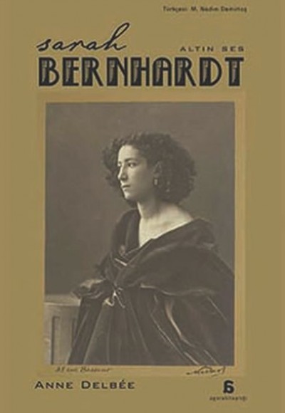 Sarah Bernhardt - Altın Ses Sarah Bernhardt - Altın Ses