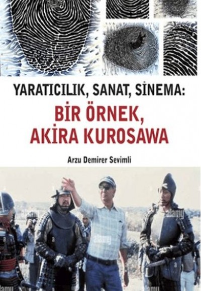 Yaratıcılık, Sanat, Sinema: Bir Örnek, Akira Kurosawa Yaratıcılık, Sanat, Sinema: Bir Örnek, Akira Kurosawa