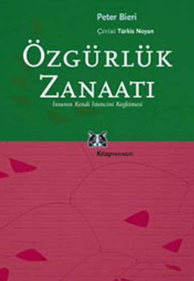 Özgürlük Zanaatı İnsanın Kendi İstencini Keşfetmesi Özgürlük Zanaatı İnsanın Kendi İstencini Keşfetmesi