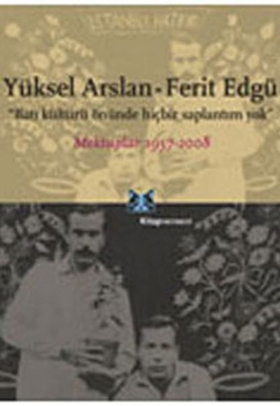 Yüksel Arslan - Ferit Edgü Mektuplar 1957-2008 Yüksel Arslan - Ferit Edgü Mektuplar 1957-2008