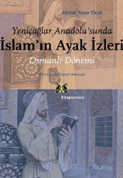 Yeniçağlar Anadolu’sunda İslam’ın Ayak İzleri Yeniçağlar Anadolu’sunda İslam’ın Ayak İzleri