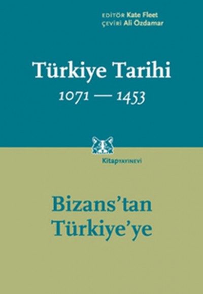 Türkiye Tarihi 1071-1453 Bizans'tan Türkiye'ye Türkiye Tarihi 1071-1453 Bizans'tan Türkiye'ye